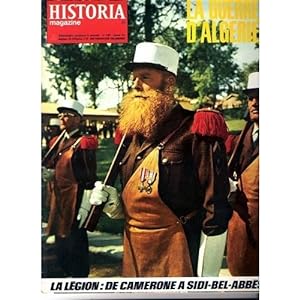 HISTORIA MAGAZINE N° 198. LA GUERRE D' ALGERIE, LA LEGION: DE CAMERONE A SIDI- BEL- ABBES