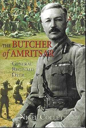 The Butcher of Amritsar: Brigadier-General Reginald Dyer