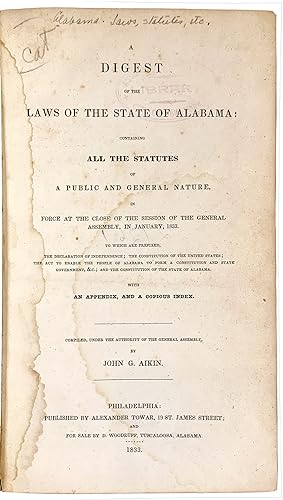 A Digest of the Laws of the State of Alabama: Containing All the Statutes of a Public and General...