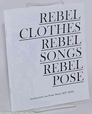 Rebel clothes, rebel songs, rebel pose: anarchists on punk rock 1977-2010