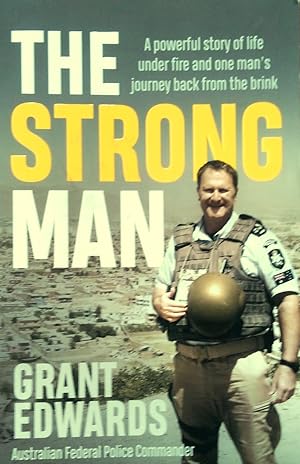 The Strong Man: A Powerful Story of Life Under Fire and One Man's Journey Back From the Brink.