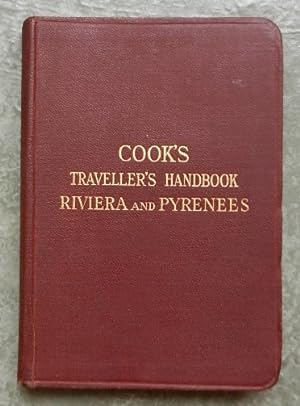 The Traveller's Handbook for the Riviera (Marseilles to Leghorn) and the Pyrenees (Biarritz to Ma...
