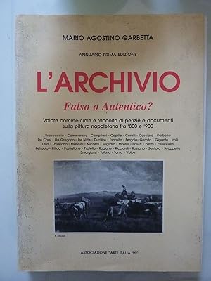 L'ARCHIVIO Falso o Autentico ? Valore commerciale e raccolta di perizie e documenti sulla pittura...