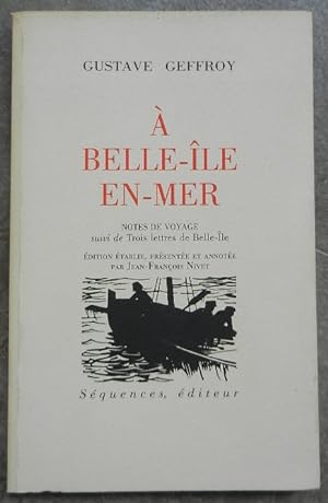 A Belle-île en-mer. Notes de voyages suivi de Trois lettres de Belle-île.