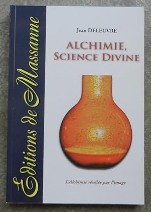 Alchimie, Science Divine. L'Alchimie révélée par l'image.
