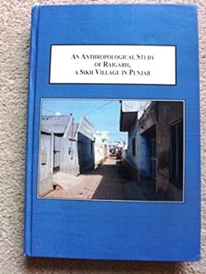 An Anthropological Study of Raigarh, a Sikh Village in Punjab