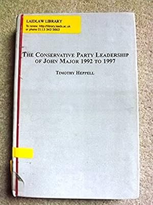 The Conservative Party Leadership of John Major: 1992-1997