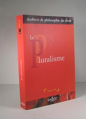 Archives de philosophie du droit. Tome 49 : Le Pluralisme