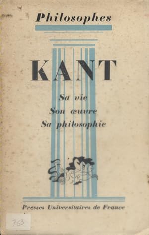 Kant. Sa vie, son oeuvre. Avec un exposé de sa philosophie par André Cresson.