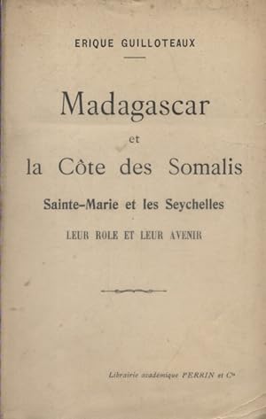Madagascar. Madagascar et la Côte des Somalis. Sainte-Marie et les Seychelles. Leur rôle et leur ...