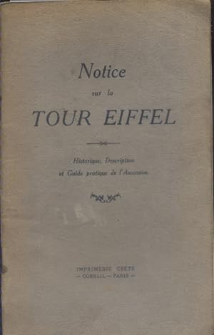Notice sur la Tour Eiffel. Historique, description et guide pratique de l'ascension.
