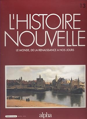 L'histoire nouvelle. Le monde, de la Renaissance à nos jours. N° 13. Histoire du monde publiée en...