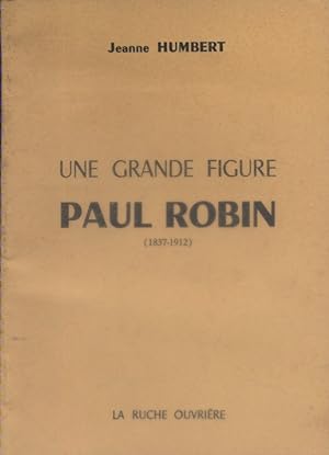 Une grande figure : Paul Robin (1837-1912).