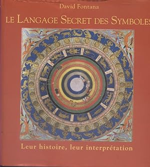 Le langage secret des symboles. Leur histoire et leur signification.