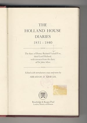 The Holland House Diaries 1831 - 1840. The diary of Henry Richard Vassall Fox, 3rd Lord Holland, ...