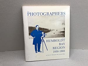 THE PHOTOGRAPHERS OF THE HUMBOLDT BAY REGION 1850 - 1865 ( signed and dated )