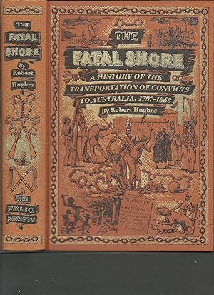 The Fatal Shore - A History of the Transportation of Convicts to Australia 1787-1868