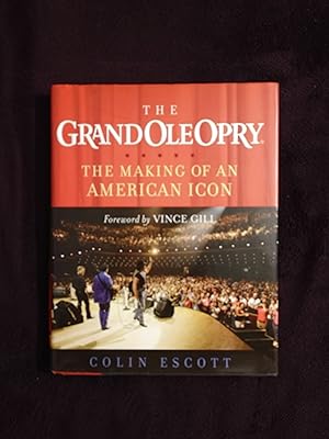 THE GRAND OLE OPRY: THE MAKING OF AN AMERICAN ICON