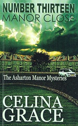 Number Thirteen Manor Close : Book 4 In The Series The Asharton Manor Mysteries :