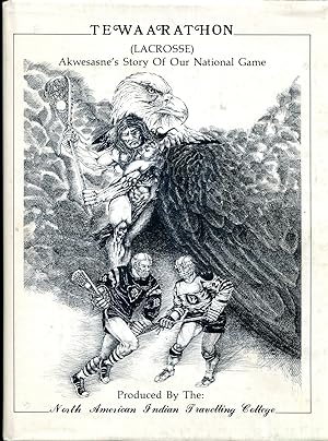 Tewaarathon (Lacrosse): Akwesasne's Story of Our National Game