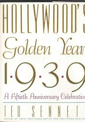 Hollywood's Golden Year 1939: A Fiftieth Anniversary Celebration
