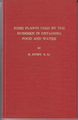 Some Plants Used By the Bushmen in Obtaining Food and Water. Botanical Survey of South Africa Mem...