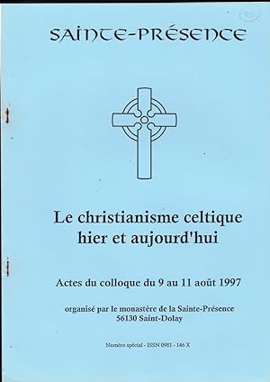 Le christianisme celtique hier et aujourd'hui. Actes du colloque du 9 au 11 août 1997. Préface Pè...