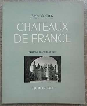 Chateaux de France. Régions centre et sud.