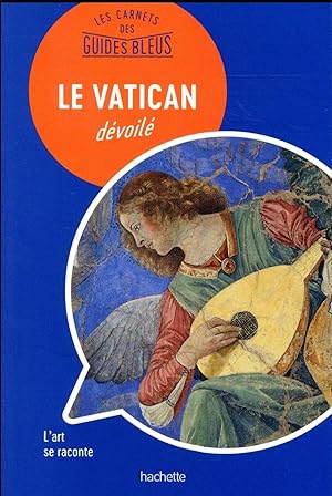 les carnets des guides bleus : le Vatican dévoilé