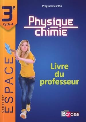E.S.P.A.C.E COLLEGE : physique-chimie ; 3e ; livre du professeur (édition 2017)