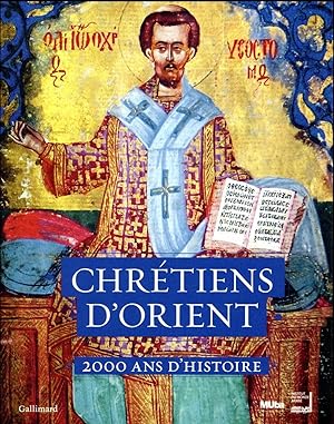 Chrétiens d'Orient ; 2000 ans d'histoire