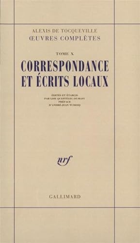 OEuvres complètes / Alexis de Tocqueville. 10. Oeuvres complètes. Correspondance et écrits locaux...