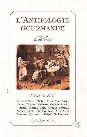 L'anthologie gourmande. à table avec Alexandre Dumas, Flaubert, Balzac.