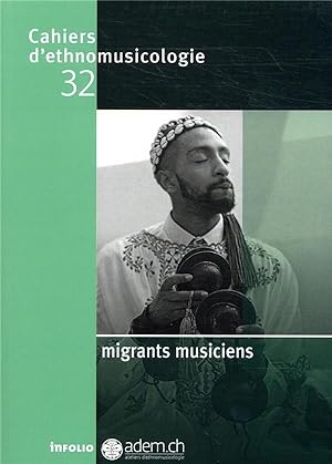 Cahiers d'ethnomusicologie n.32 : migrants musiciens