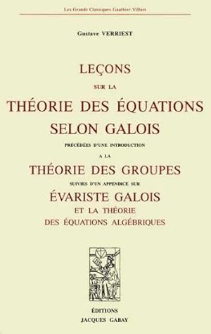 Leçons sur la théorie des équations selon Galois