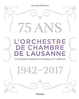 l'Orchestre de chambre de Lausanne, 1942-2017