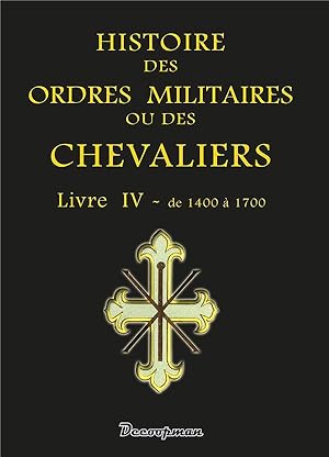 histoire des ordres militaires ou des chevaliers t.4