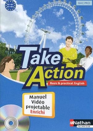 Take Action ; Anglais ; Bac Pro 3 Ans ; A2 B1 ; Manuel De L'Elève, Vidéoprojetable Enrichi (Editi...