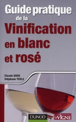 Guide pratique de la vinification en blanc et rosé