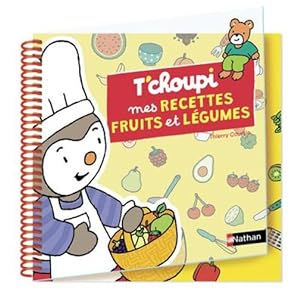 T'choupi : recettes fruits & légumes