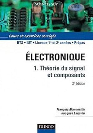 électronique Tome 1 ; théorie du signal et composants (2e édition)