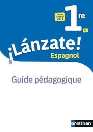¡lánzate! : espagnol ; 1re ; guide pédagogique (édition 2019)