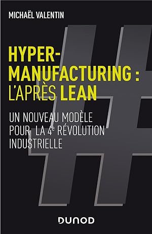 hyper-manufacturing : l'après lean ; un nouveau modèle pour la 4e révolution industrielle