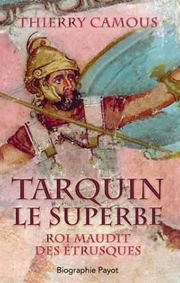 Tarquin le Superbe ; roi maudit des Etrusques