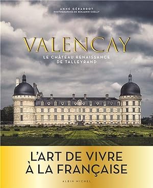 Valençay ; le château Renaissance de Talleyrand