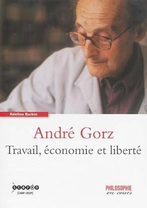 André Gorz ; travail, économie et liberté
