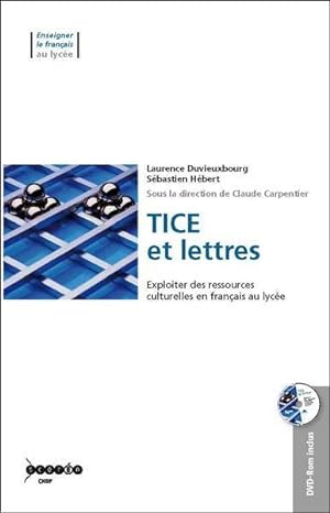 TICE et lettres ; exploiter des ressources culturelles en français au lycée