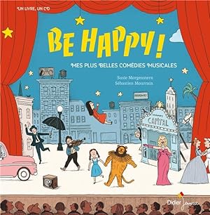 be happy ! mes plus belles comédies musicales