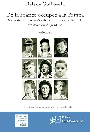 de la France occupée à la Pampa ; mémoires entrelacées de trente survivants juifs émigrés en Arge...