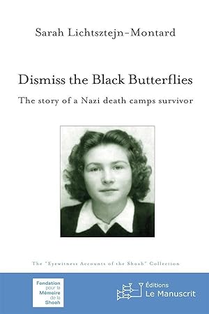 dismiss the black butterflies ; the story of a nazi death camps survivor
